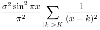 \displaystyle\frac{\sigma^{2}\sin^{2}\pi x}{\pi^{2}}\sum _{{|k|>K}}\frac{1}{(x-k)^{2}}
